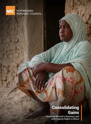 Consolidating Gains - Displaced Women’s Housing Land and Property Rights in Africa
